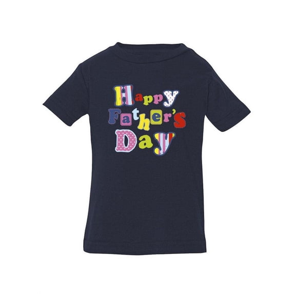 Happy Father's Day Text T-Shirt Infant -Image by Shutterstock, 18 Months