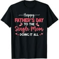 thumbnail image 1 of Happy Father's Day To The Single Mom Daughter Son Best Mom T-Shirt, 1 of 3