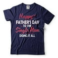thumbnail image 1 of Happy Father's Day To The Single Mom Doing It All Shirt Mom Shirt Mother's Day Shirt Mother Gifts (Medium Navy Blue), 1 of 6