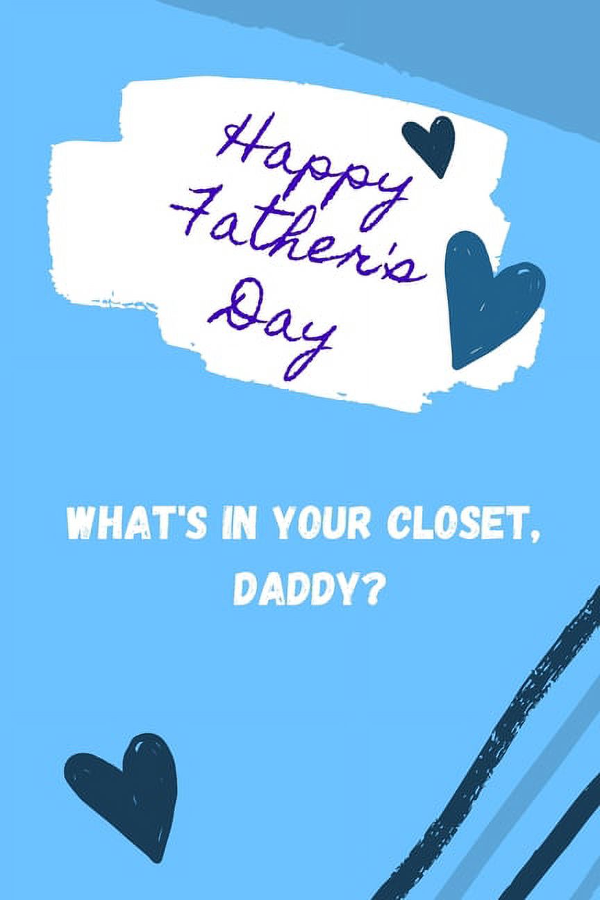 Happy Father's Day! What's in your closet, Daddy? : Amazing Gift for Fathers Day Fathers Day Gifts from Daughter, Wife Funny Fathers Day Gifts (Paperback) - image 1 of 1