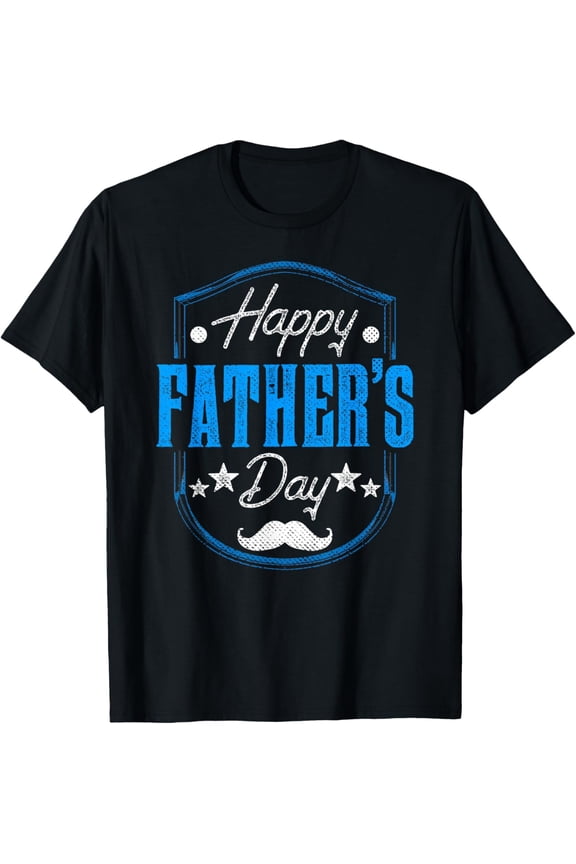 Happy Fathers Day Dad Father's Day Daddy Sayings Father T-Shirt