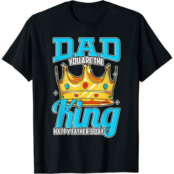 Happy Fathers Day Dad You Are The King Son Daughter T-Shirt