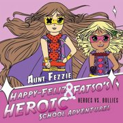 Happy-Feliz & Fatsos Heroic School Adventures Heroes vs. Bullies, Paperback