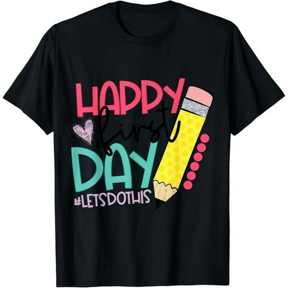 Happy First Day Let's Do This Welcome Back To School T-Shirt