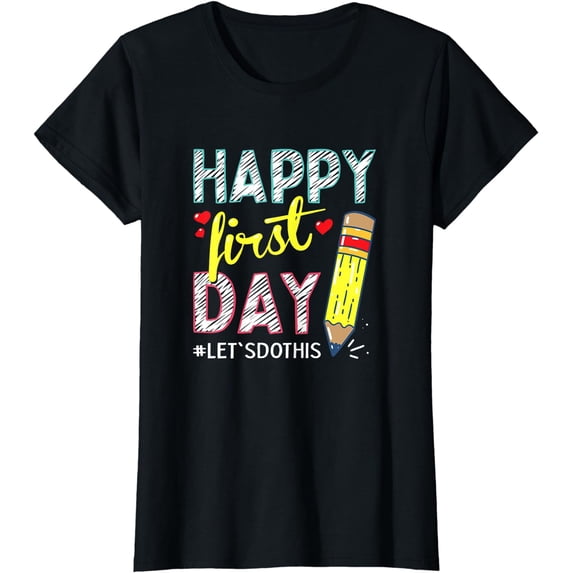 Happy First Day Let's Do This Welcome Back To School T-Shirt