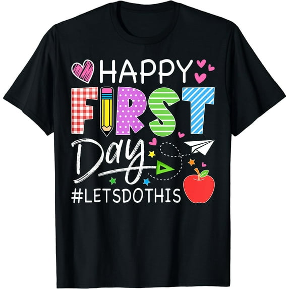 Happy First Day Let's Do This Welcome Back To School Teacher T-Shirt Black Large