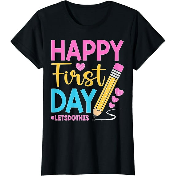 Happy First Day Let's Do This Welcome Back To School Teacher T-Shirt