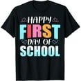 thumbnail image 1 of Happy First Day Of School 1st Day Of School First Day T-Shirt, 1 of 4