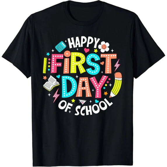 Happy First Day Of School Back To School Teacher Appreciation Black T ...
