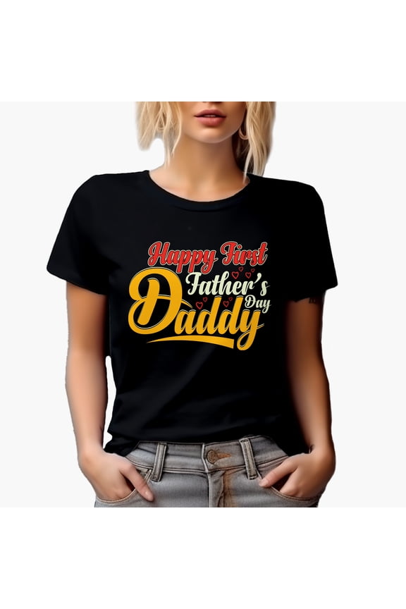 Happy First Father's Day Daddy, Black T-Shirt, Small