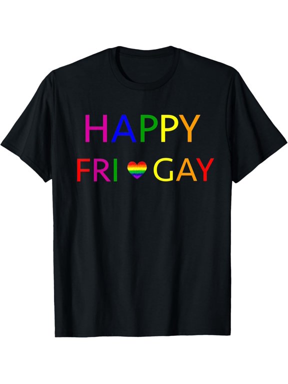 Happy Fri Gay Frigay Friday Funny Cool LGBT Party Gift T-Shirt men and women can wear, black, white, gifts