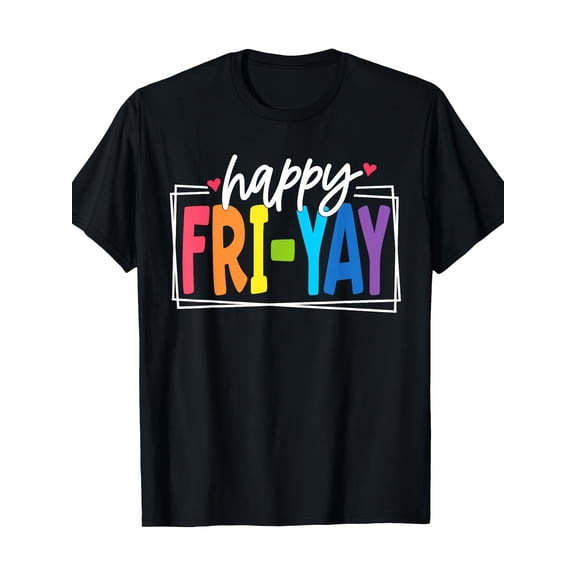 Happy Fri-Yay Friday Funny Teacher Friyay Teacher 220g 100% Cotton T-Shirt