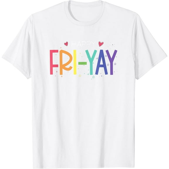 Happy Fri-Yay Friday Funny Teacher Life Happy Friday T-Shirt100% cotton