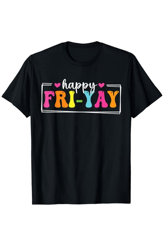 Happy Fri-Yay Friday Funny Teacher Life Happy Friday Weekend T-Shirt