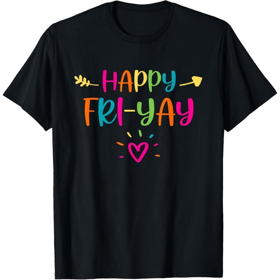 Happy Fri-Yay Friday Lovers Fun Teacher Life FriYay Weekend T-Shirt