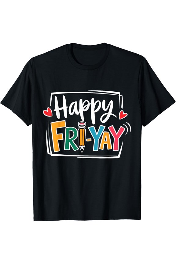 Happy Fri-Yay Friday Lovers Fun Teacher Life Weekend T-Shirt
