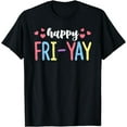 thumbnail image 1 of Happy Fri-Yay Friday Lovers Fun Teacher T-Shirt, 1 of 3