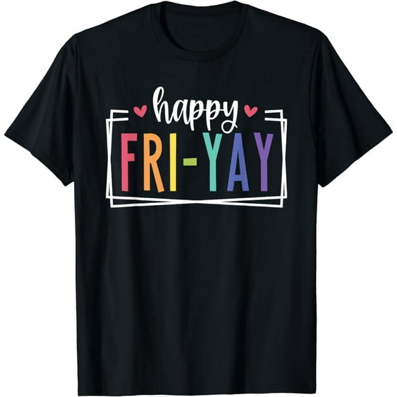 Happy Fri-Yay Friday Lovers Fun Teacher TGIF T-Shirt