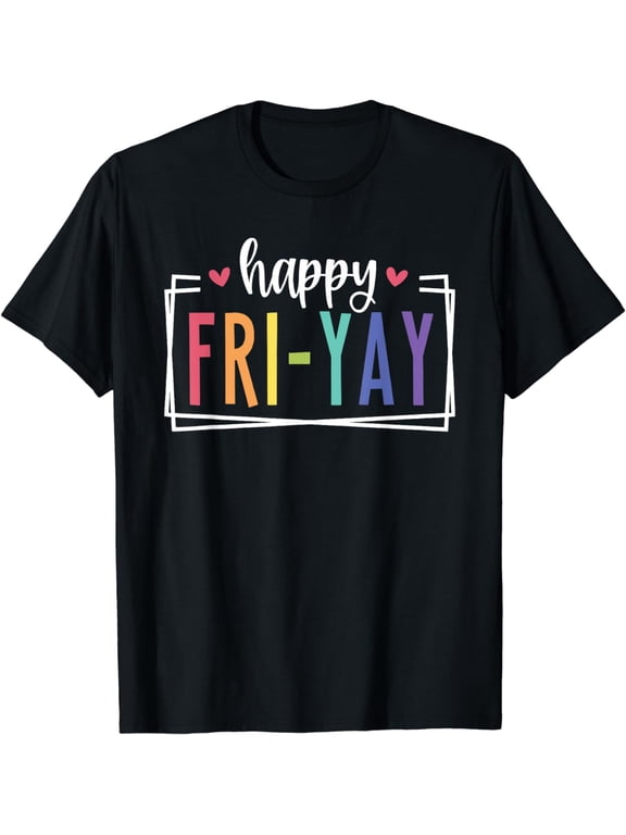 Happy Fri-Yay Friday Lovers Fun Teacher TGIF T-Shirt