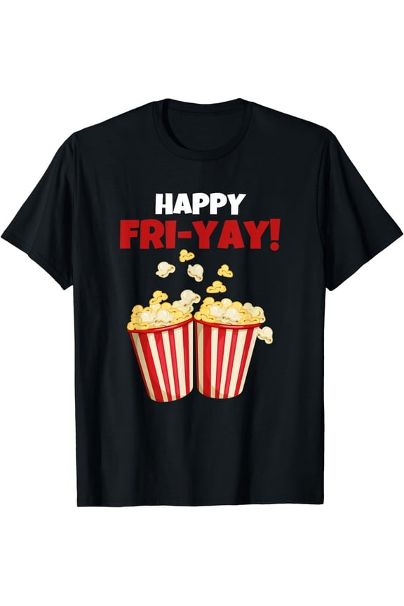 Happy Fri-Yay Funny Friday Movies Popcorn Lovers Teacher T-Shirt