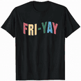 thumbnail image 1 of Happy Fri Yay Funny Teacher Friday Saying T-Shirt, 1 of 5