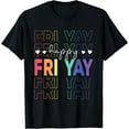 thumbnail image 1 of Happy Fri Yay Funny Teacher Friday Saying T-Shirt, 1 of 7
