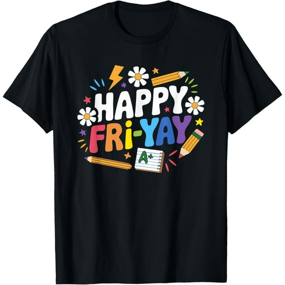Happy Fri-Yay Funny Teacher Life Weekend Pun Happy Friday T-Shirt