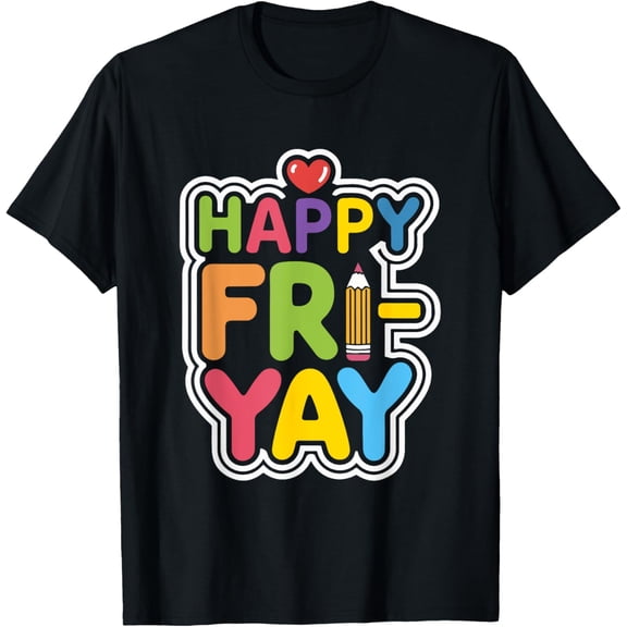 Happy Fri-Yay Funny Teacher Life Weekend Pun Happy Friday T-Shirt