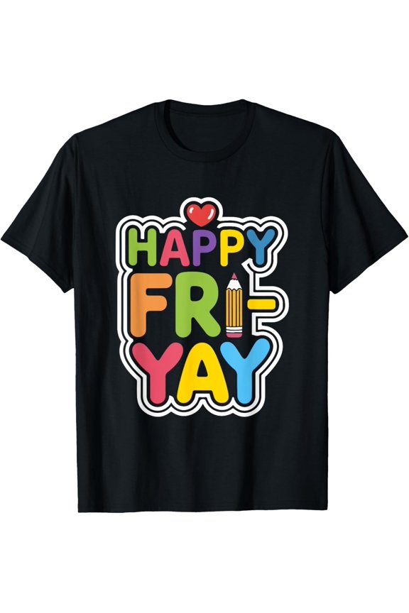 Happy Fri-Yay Funny Teacher Life Weekend Pun Happy Friday T-Shirt
