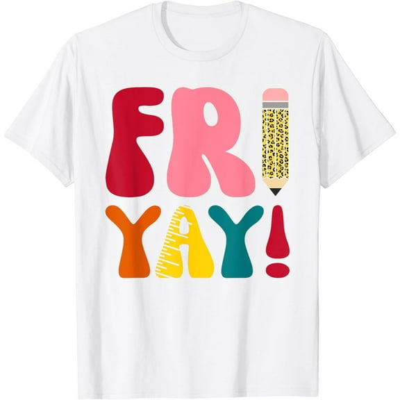 Happy Fri Yay Funny Teacher Life Weekend School Women T-Shirt