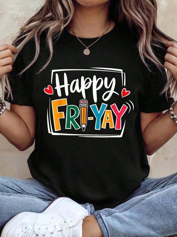 Happy Fri-Yay Graphic Crew Neck Tee Teacher Friday Weekend Short Sleeve Top
