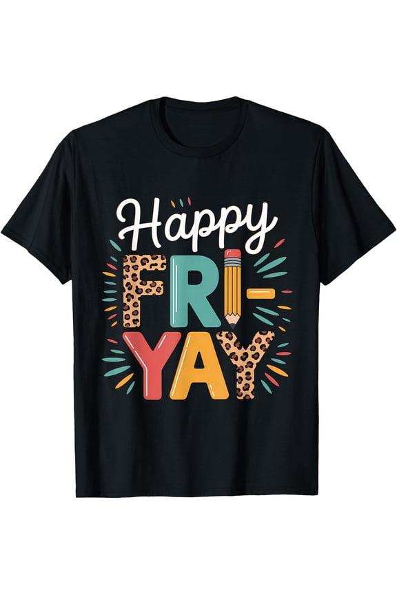 Happy Fri-Yay Teacher Fry Yay Funny Friday Weekend T-Shirt