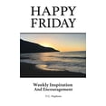 thumbnail image 1 of Pre-Owned Happy Friday Weekly inspiration and Encouragement (Paperback) 1700959352 9781700959355, 1 of 1