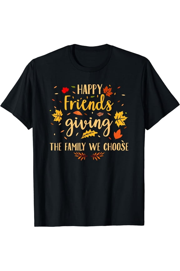 Happy Friendsgiving Friends & Family Fall Thanksgiving T-Shirt, Unisex T-Shirt