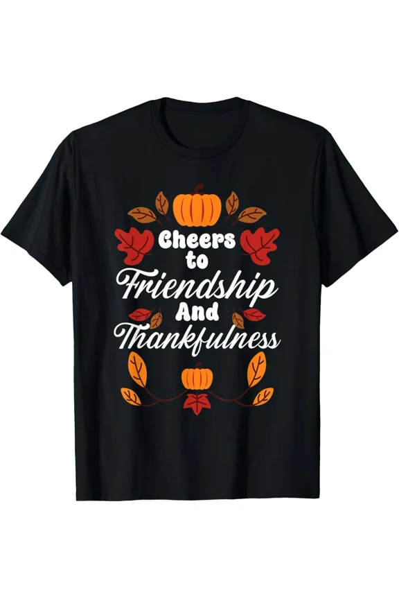 Happy Friendsgiving Thanksgiving Friends Holiday Celebration Unisex T-Shirt, S-5XL