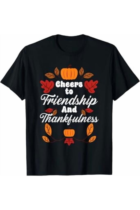 Happy Friendsgiving Thanksgiving Friends Holiday Friendship T-Shirt