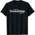thumbnail image 1 of Happy Friendship Day | Friends | Happyness T-Shirt, 1 of 4
