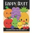 thumbnail image 1 of Fruit and Vegetables Coloring Book Happy Fruit Coloring Book for Kids Ages 1-5: Healthy Foods! Color an apple, banana, pear, watermelon, blueberry, and mor, (Paperback), 1 of 1