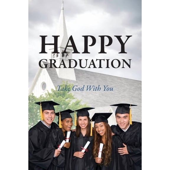 Happy Graduation: Take God with You, (Paperback)
