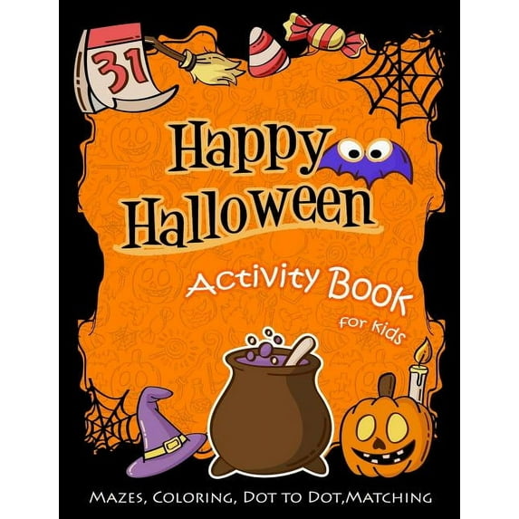Happy Halloween Activity Book for Kids: Mazes, Coloring, Dot to Dot, Matching, (Paperback)