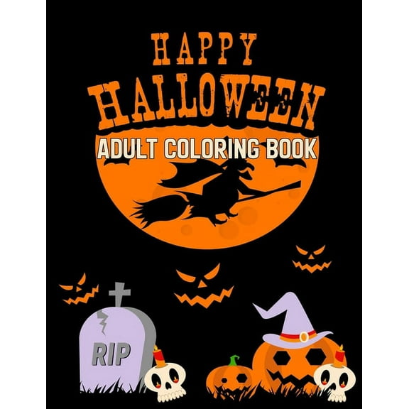 Happy Halloween Adult Coloring Book : A Coloring Book for Adults Featuring Adorable Little Witches for Hours of Fun, Stress Relief, and Adults Relaxation (Paperback)