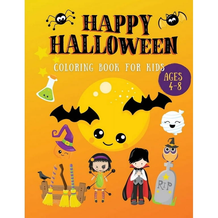 Happy Halloween Coloring Book For Kids Ages 4-8: A Halloween Coloring Books for Toddlers with Horror Vampires, Bats, Ghost, Pumpkins High-Quality Halloween Childrens Books for Kindergarten Preschool and Boys Or Girls [Book]