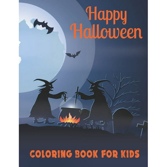 Happy Halloween Coloring Book for Kids: A Cute Collection of Spooky Halloween Theme Coloring Sheets Filled with 50 Pages of Grim Reaper, Ghost and Various character with Pumpkin and Bat on cover. (Pap