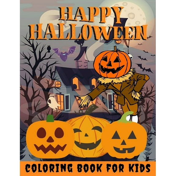 Happy Halloween Coloring Book for kids: Halloween Books for Kids: A Fun Halloween Coloring Gift Book for Boys and Girls, Halloween Coloring Book for Kids Ages 2-4, 4-8,8-12, and up, Great Halloween Gi