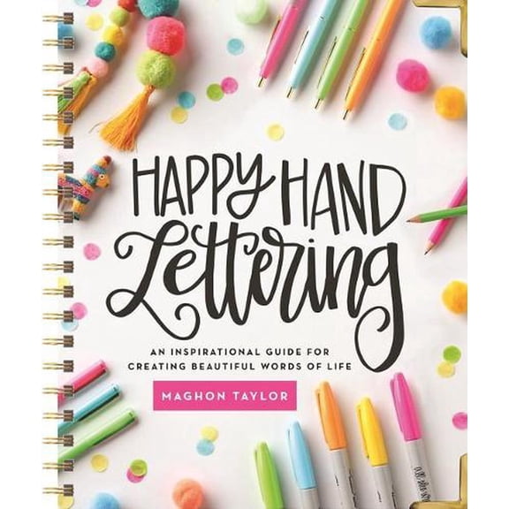 Happy Hand Lettering: An Inspirational Guide for Creating Beautiful Words of Life