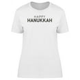 thumbnail image 1 of Happy Hanukkah Cool Quote T-Shirt Women -Image by Shutterstock, Female Large, 1 of 2