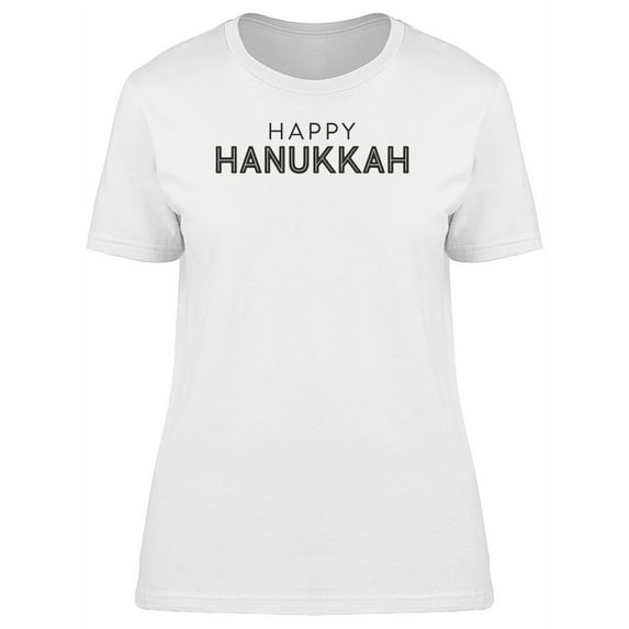 Happy Hanukkah Cool Quote T-Shirt Women -Image by Shutterstock, Female Large