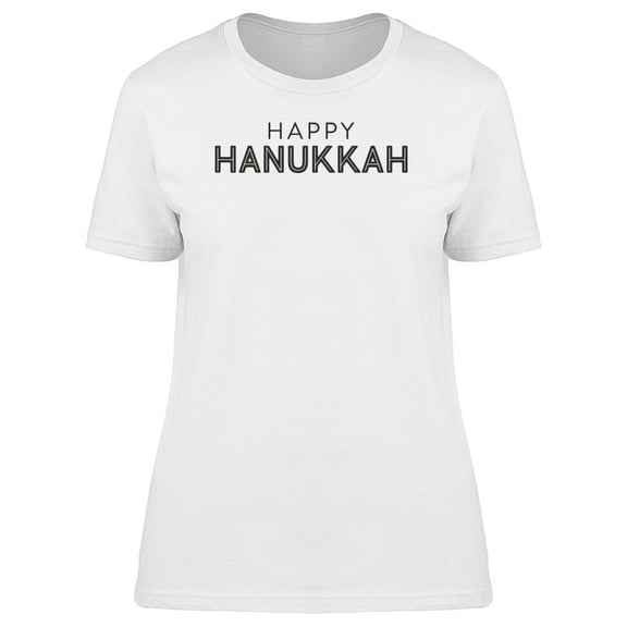 Happy Hanukkah Cool Quote T-Shirt Women -Image by Shutterstock, Female XX-Large