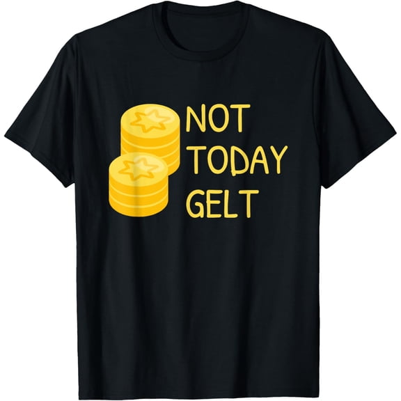 Happy Hanukkah Not Today Gelt T-Shirt