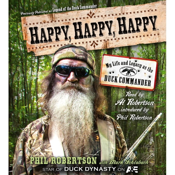 Pre-Owned Happy, Happy, Happy: My Life and Legacy as the Duck Commander (Audiobook) by Phil Robertson, Alan Robertson